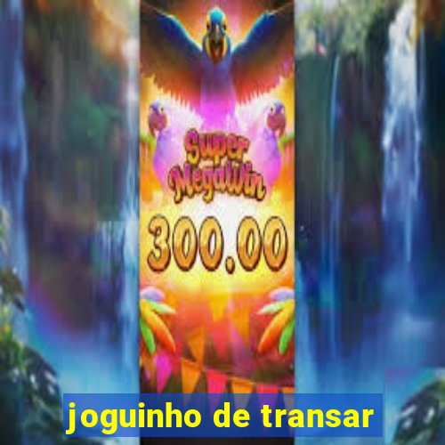 joguinho de transar